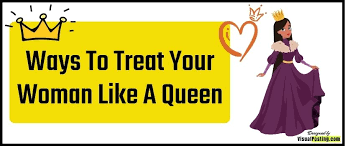 Ways To Treat Your Woman Like A Queen