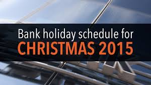 Before you plan out the year. Bank Holiday Schedules For Christmas 2015