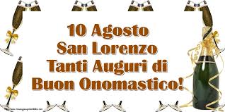 Proseguendo troverete il significato del nome, origini del santo al quale si fa riferimento,data e come fare auguri di buon onomastico a tutti i domenico e domenica, immagini e frasi. Cartoline Di San Lorenzo 10 Agosto San Lorenzo Tanti Auguri Di Buon Onomastico Messaggiauguricartoline Com
