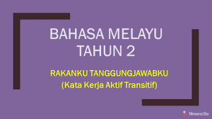 Sila hubungi guru bahasa melayu kamu jika kamu menghadapi kesukaran sewaktu melaksanakan tugas. Bahasa Melayu Tahun 2 Rakanku Tanggungjawabku Kata Kerja Aktif Transitif Youtube