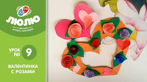 аппликация на 8 марта для детей 3 4 лет Valentinka S Rozami Poetapnyj Urok Applikacii 9 Valentinki Rozy Formy Serdca