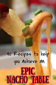 40 Recipes You Need In Your Arsenal To Achieve The Ultimate Nacho Table This Football Season Recipes Delicious Dinner Recipes Nacho Table