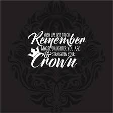 4.7 out of 5 stars. Daughter Straighten Your Crown Black White Crown Quotes Mom Quotes From Daughter Mom Quotes