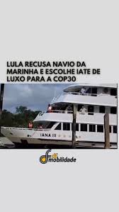 O presidente Luiz Inácio Lula da Silva (@lulaoficial ) optou por não  utilizar uma embarcação oficial da Marinha do Brasil para sua hospedagem  durante a COP30, preferindo um iate de luxo já envolvido, ...