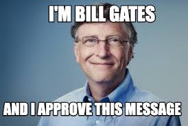 45 bill gates memes ranked in order of popularity and relevancy. Meme Creator Funny I M Bill Gates And I Approve This Message Meme Generator At Memecreator Org