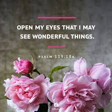 Open My Eyes That I May See Wonderful Things Psalm 119 18a Psalms Scripture Verses Bible Passages