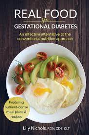 I enjoy collecting healthy recipes for my patients with diabetes, and for my family. Real Food For Gestational Diabetes An Effective Alternative To The Conventional Nutrition Approach Nichols Lily 9780986295003 Amazon Com Books