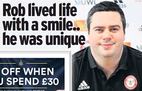 Rob lived life with a smile.. he was unique