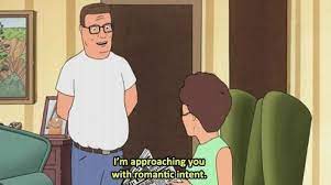 Few years later he moved back in solo they co parenting she's engaged to someone else totally a diffrent person they both are like we. As The Kids Would Say I M Trying To Get It Me Trying To Flirt King Of The Hill Meme King Of The Hill