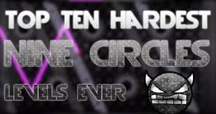 Improved Top Ten Hardest Nine Circles Levels In Geometry Dash Ever