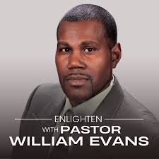 Enlighten with Pastor William Evans