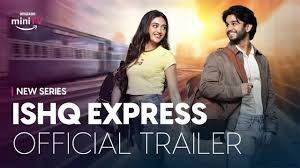 Ishq Express Trailer: Ritvik Sahore And Gayatri Bhardwaj Starrer Ishq  Express Official Trailer