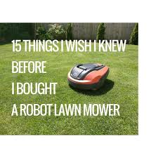 Maybe you would like to learn more about one of these? 15 Things I Wish I Knew Before I Bought A Robot Lawn Mower My Robot Mower