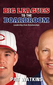 Amazon.com: Big Leagues to the Boardroom: Leadership from Relationships  eBook : Watkins, Pat: Kindle Store