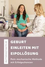 Wenn der körper noch nicht bereit für wehen ist, dann. Geburt Einleiten Mit Eipollosung Naturlich Schmerzhaft