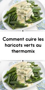 Comment Cuire Les Haricots Verts Au Thermomix Recette Haricot Vert Haricots Verts Haricot