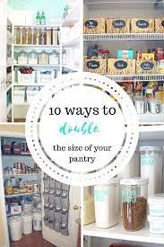 10 Ways To Double The Size Of Your Pantry Small Pantry Organization Small Pantry Tiny Pantry