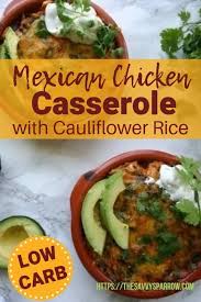 Stir in the chicken and 1 cup of the cheese until melted. Low Carb Mexican Chicken Casserole The Savvy Sparrow