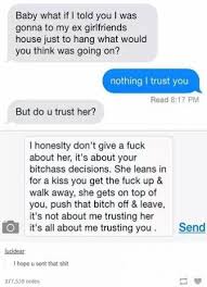 Sounds perfect wahhhh, i don't wanna. 34 Best Ideas Quotes Boyfriend Trust Issues Tumblr Funny Funny Text Messages Funny Tumblr Posts