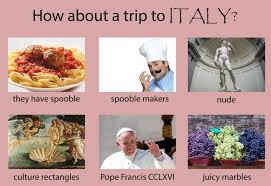 The best memes from instagram, facebook, vine, and twitter about italy memes. Visit Italy Why Not Visit Edits Know Your Meme