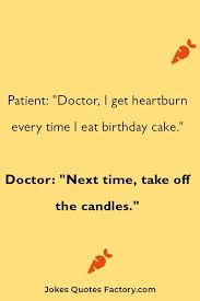 At 80 years old your bones get softer, but your arteries get harder, so it balances out. 57 Hilarious Birthday Jokes And Puns Ideas 2021