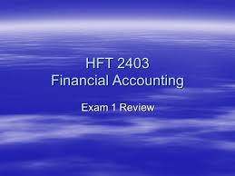 Start studying accounting exam 1. Hft 2403 Financial Accounting Exam 1 Review Chapter 1 Definitions Of Accounting Principles Cost Principle Business Entity Continuity Of The Business Ppt Download