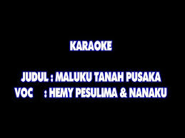 Sungguh gemilang negeriku yang kupuja oh tanah malaysia diseluruh dunia negaraku yang berdaulat negaraku. Karaoke Maluku Tanah Pusaka Hemi Pesulima Nanaku Youtube