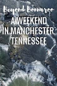 Maybe you would like to learn more about one of these? Coming To Bonnaroo Here S What To Do In Manchester Tennessee
