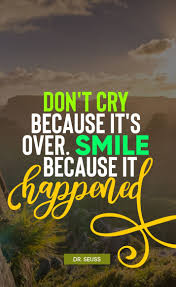 Dont Cry Because Its Over Smile Because It Happened 4675 361 Clinic
