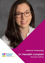 Dr. Meredith Campbell recently joined our neonatal medicine team! She is a  member of the American Academy of Pediatrics and the American Thoracic  Society and is now caring for kids in downtown