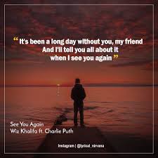 Let us know in the comment and don't forget to bookmark this website to read a. Wiz Khalifa See You Again Ft Charlie Puth See You Again Lyrics Musician Quotes Lyrics