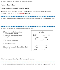 = (l x b) x h. Q1 Write A Program To Calculate The Density Of A Chegg Com