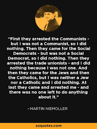 See more ideas about martin niemoller quote, words of wisdom, words. Martin Niemoller Quotes Quotesgram