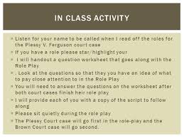 Worksheet will open in a new window. By Lydia Gelaro Brown Vs Board Of Education Of Topeka And Plessy Vs Ferguson Standard Examine And Analyze They Key Events Policies And Court Ppt Download