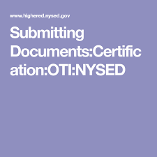 Submitting Documents Certification Oti Nysed Teaching Teaching Certification School Administration