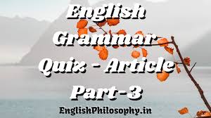 In grammar, the subject is the part of a sentence or clause that commonly indicates (a) what it is about, or (b) who or what performs the action. Online Quiz For English Grammar Article Part 3 20 Questions English Philosophy