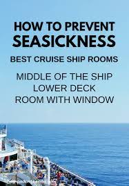 How To Prevent Seasickness On A Cruise Best Cruise Ship Rooms To Not Get Motion Sickness And Cabins To Avo Caribbean Cruise Cruise Vacation Cruise Ships Rooms
