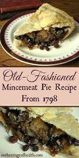 Old Fashioned Mincemeat Pie Recipe From 1798 Homemade Mincemeat Recipe Recipes Mincemeat Pie