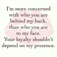 Image Result For Wanna Impress Me Be Loyal Behind My Back Loyal Quotes New Quotes Behind My Back
