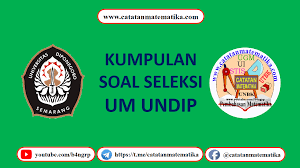 Ujian mandiri universitas diponegoro (um undip) seleksi/ujian mandiri ini adalah seleksi mahasiswa strata i (s1) di universitas diponegoro selain melalui jalur sbub, snmptn dan sbmptn. Download Soal Um Undip Universitas Diponegoro Catatan Matematika