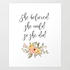 You can adjust your cookie preferences at the bottom of this page. She Believed She Could So She Did Floral Quote Print Nursery Wall Art Art Print By Lovepaperrainbow Society6