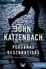 Y ahora estoy decidido a arruinar la suya. Personas Desconocidas John Katzenbach Descargar Epub Y Pdf Gratis Lectulandia