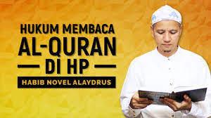 Namun, semua umat islam pasti tahu dan pernah di ajar yang sebelum. Hukum Membaca Al Quran Di Hp Habib Novel Alaydrus Youtube