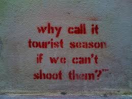 Why Call It Tourist Season If We Can T Shoot Them Just For Laughs Quote Posters Laughing So Hard