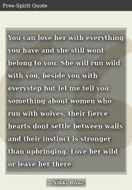 Here are the best friendship quotes to capture the spirit about being these friendship quotes show how special great friends truly are. You Can Love Her With Everything You Have And She Still Wont Belong To You She Will Run Wild With You Beside You With Everystep But Let Me Tell You Something About