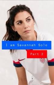 I am Savannah Solo Part 2