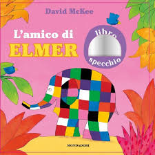 Per presentarlo ai bambini ho preparato delle sagome in cartone da utilizzare con il teatrino. L Amico Di Elmer Ragazzi Mondadori