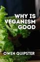 Why is Veganism Good: Quipster, Owen: Amazon.com: Books