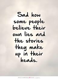 Seperate Fact From The Story You Ve Made Up In Your Head Fake People Quotes Lies Quotes People Quotes