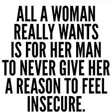 2 i'm interested in the fact that the. Never Give Her A Reason To Feel Insecure Insecurity Quotes Insecure People Quotes Insecure Relationship Quotes